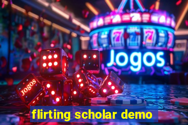 flirting scholar demo